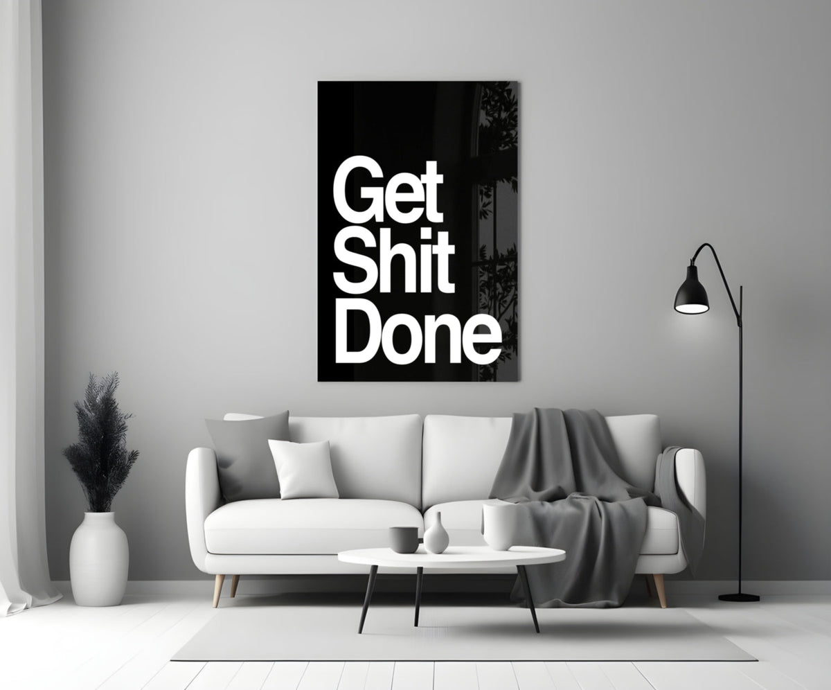 Get Shit Done Bold Black Glass Wall Art
