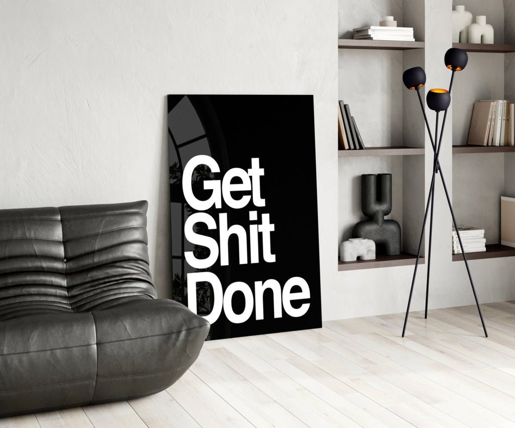 Get Shit Done Bold Black Glass Wall Art